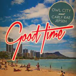 Good Time - Single by Owl City & Carly Rae Jepsen album reviews, ratings, credits
