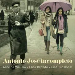 Antonio José: Incompleto by Adriana Viñuela, Elisa Rapado & Lina Tur Bonet album reviews, ratings, credits