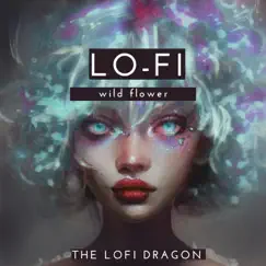 Wild Flower - Single by The Lofi Dragon album reviews, ratings, credits