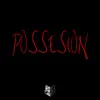 Possesion - Single album lyrics, reviews, download