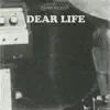 Dear Life - Single album lyrics, reviews, download