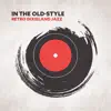 In the Old-Style: Retro Dixieland Jazz album lyrics, reviews, download