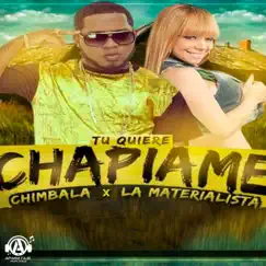 Tu Quiere Chapiame - Single by Chimbala & La Materialista album reviews, ratings, credits