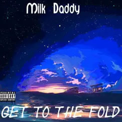 Get To the Fold - Single by Milk Daddy album reviews, ratings, credits