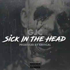 Sick In the Head - Single by Gjc album reviews, ratings, credits