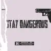 Stay Dangerous - Single album lyrics, reviews, download