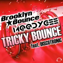 Tricky Bounce (feat. Discotronic) - Single by Brooklyn Bounce & Moodygee album reviews, ratings, credits