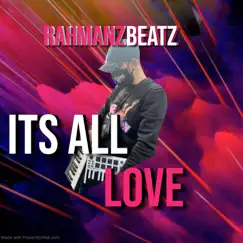Its All Love - Single by Rahmanzbeatz album reviews, ratings, credits