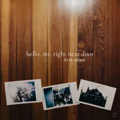 Hello, Mr. Right Next Door - Single by Kris Allen album reviews, ratings, credits