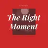 The Right Moment - Single album lyrics, reviews, download