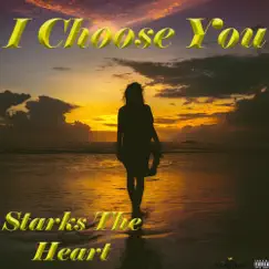I Choose You - Single by Starks The Heart album reviews, ratings, credits