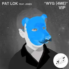 WYG (4 ME) [VIP] [feat. Jones] Song Lyrics