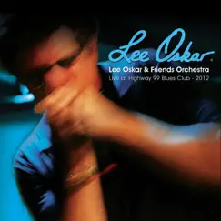 Lee Oskar & Friends Orchestra (Live at Highway 99 Blues Club) by Lee Oskar album reviews, ratings, credits