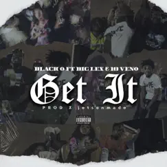 Get It (feat. Big Lex & 18veno) - Single by Black O album reviews, ratings, credits