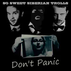 Don'T Panic - Single by So Sweet Siberian Trolls album reviews, ratings, credits