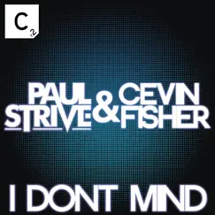 I Don't Mind - Single by Paul Strive & Cevin Fisher album reviews, ratings, credits