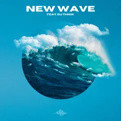 New Wave (feat. DJ Thick) Song Lyrics