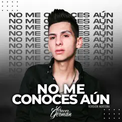 No Me Conoces Aún (Versión Norteña) Song Lyrics