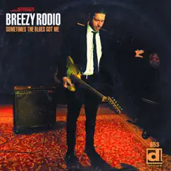 Sometime the Blues Got Me by Breezy Rodio album reviews, ratings, credits