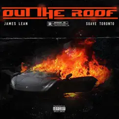 Out the Roof (feat. Suave Toronto) - Single by James Lean album reviews, ratings, credits