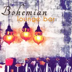 Bohemian Lounge Bar – Modern Hippie Vintage Chill Out Rhapsody by Boho Café & Vintage Bohemian Chic album reviews, ratings, credits