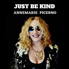 Just Be Kind - Single by Annemarie Picerno album reviews, ratings, credits