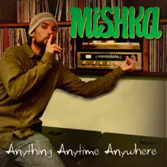 Anything Anytime Anywhere - EP by Mishka album reviews, ratings, credits