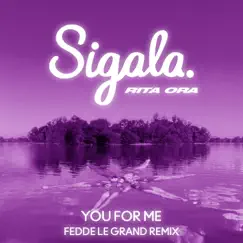 You for Me (Fedde Le Grand Remix) - Single by Sigala, Rita Ora & Fedde Le Grand album reviews, ratings, credits