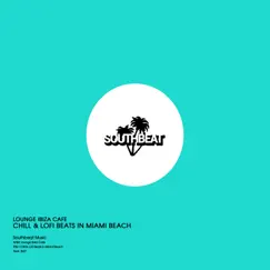 Chill & Lofi Beats in Miami Beach - Single by Lounge Ibiza Cafè album reviews, ratings, credits