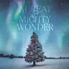A Great & Mighty Wonder album lyrics, reviews, download