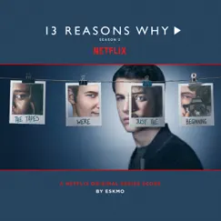 13 Reasons Why (Season 2 - Original Series Score) by Brendan Angelides & Eskmo album reviews, ratings, credits