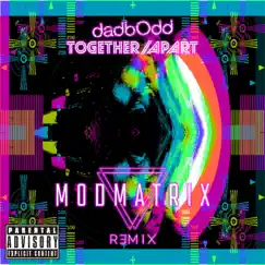 Together/Apart (Modmatrix version) [Modmatrix version] - Single by Dadbodd album reviews, ratings, credits