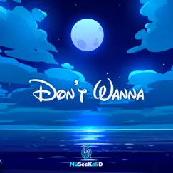 Don't Wanna - Single by Museekal album reviews, ratings, credits