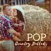 Pop Country Ballads: Best Western Love Songs for Cowboy and Cowgirls, Romantic Atmosphere with Guitar Sounds album lyrics, reviews, download