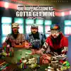 Gotta Get Mine (feat. Cozmo) - Single album lyrics, reviews, download