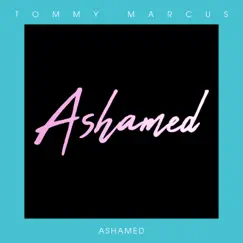 Ashamed - Single by Tommy Marcus album reviews, ratings, credits