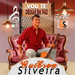 Vou Te Deixar em Paz - Single by Guibson Silveira & GS album reviews, ratings, credits