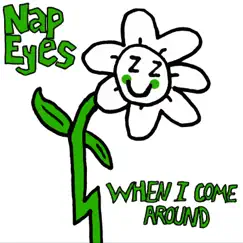 When I Come Around - EP by Nap Eyes album reviews, ratings, credits