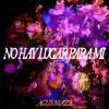 No Hay Lugar para Mi - Single album lyrics, reviews, download