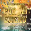 Por Mi Sueño (feat. Mr. Martinez) - Single album lyrics, reviews, download