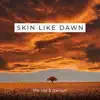 Skin Like Dawn - Single album lyrics, reviews, download
