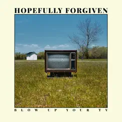 Blow up Your Tv by Hopefully Forgiven album reviews, ratings, credits