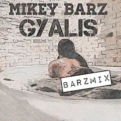 Gyalis (BarzMix) [BarzMix] - Single by Mikey Barz album reviews, ratings, credits