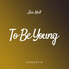 To Be Young (Acoustic) Song Lyrics