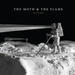 Ruthless by The Moth & The Flame album reviews, ratings, credits