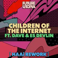 Children of the Internet (feat. Es Devlin & Dave) [HAAi Rework] - Single by Future Utopia & HAAi album reviews, ratings, credits