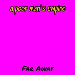 Far Away - Single by A Poor Man's Empire album reviews, ratings, credits