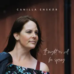 It Might as Well Be Spring - Single by Canilla Enskär album reviews, ratings, credits