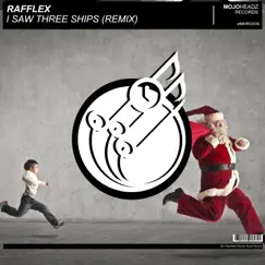 I Saw Three Ships (Remix) - Single by Rafflex album reviews, ratings, credits