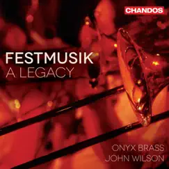 Festmusik - A Legacy by John Wilson & Onyx Brass album reviews, ratings, credits
